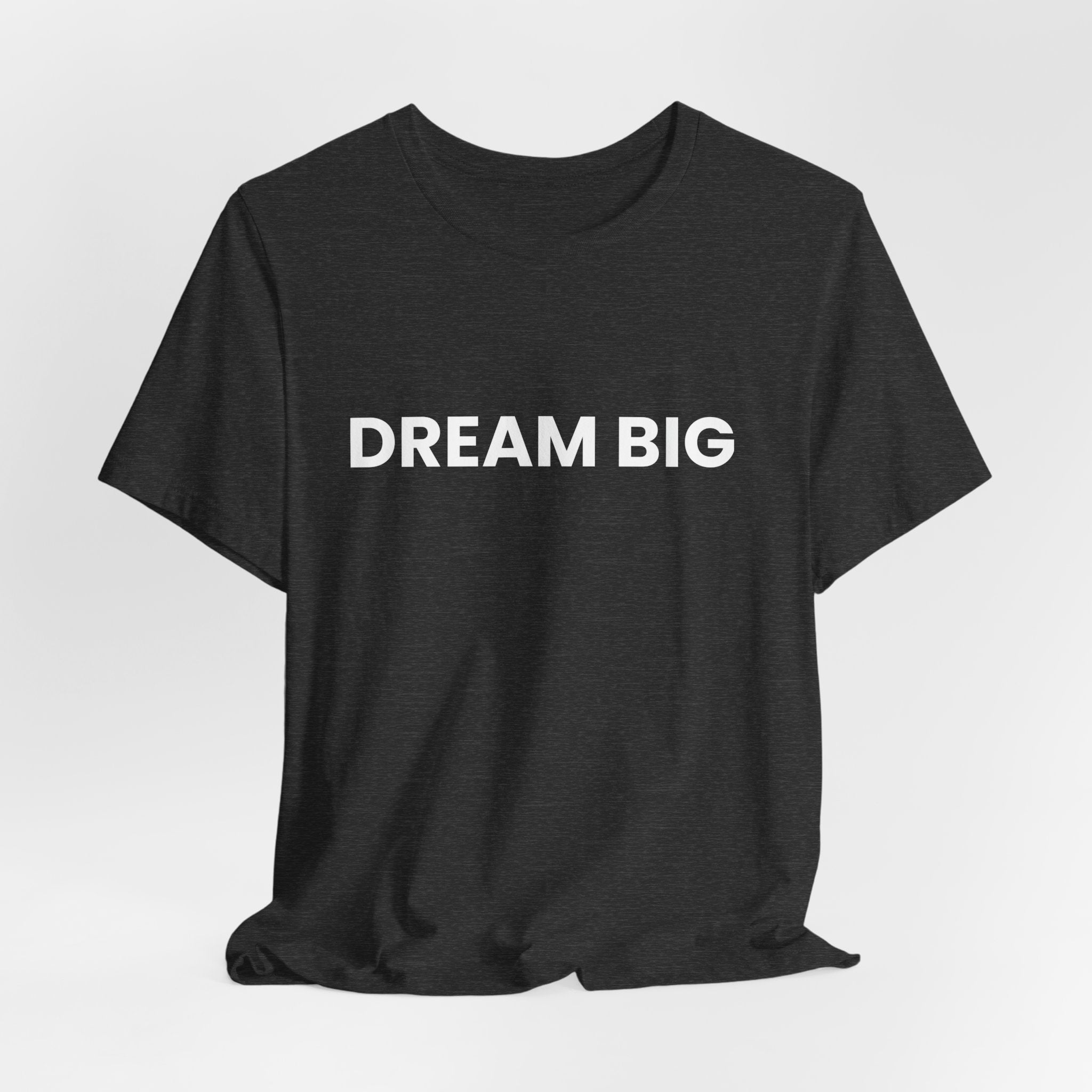 Dream Big T-Shirt