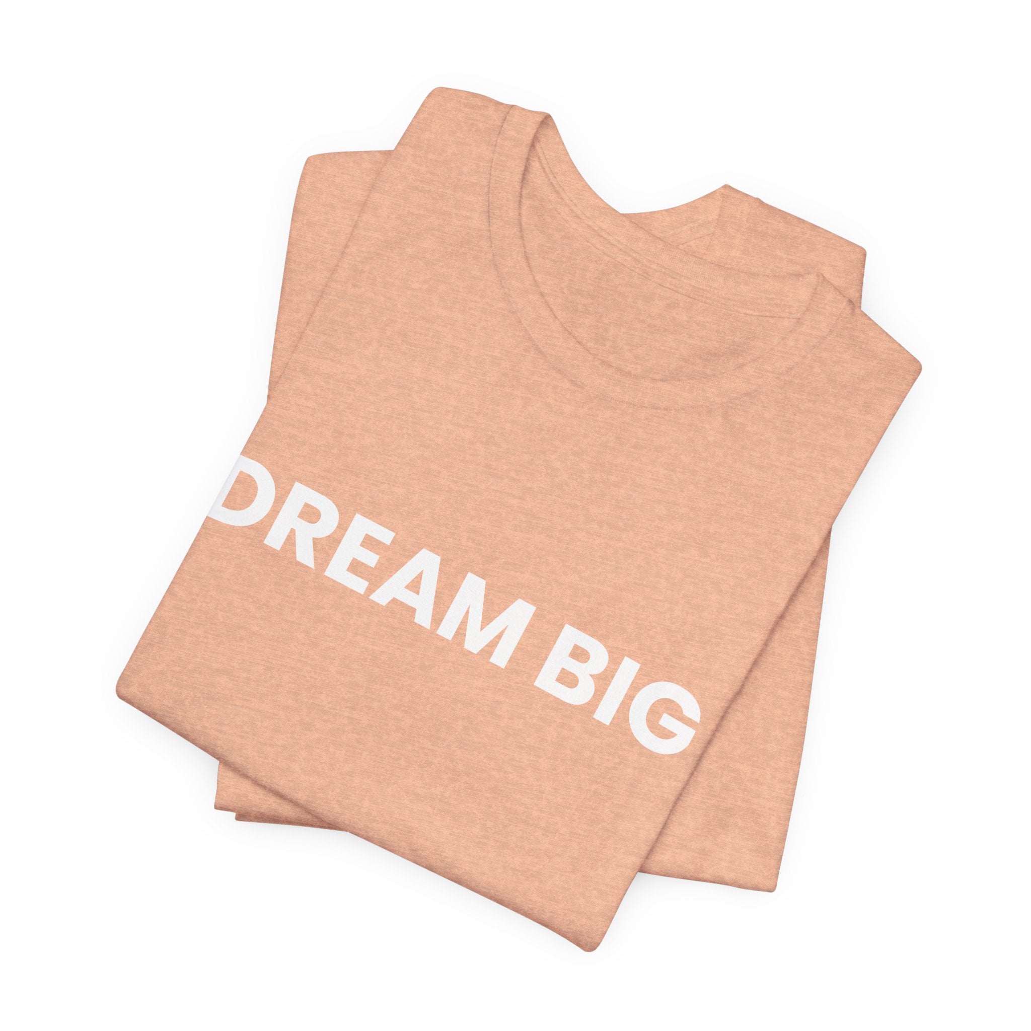 Dream Big T-Shirt