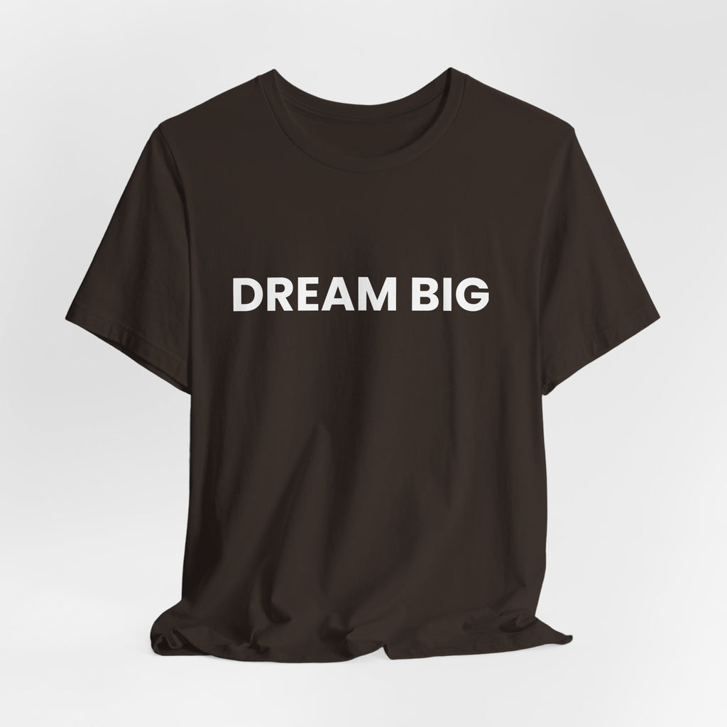 Dream Big T-Shirt