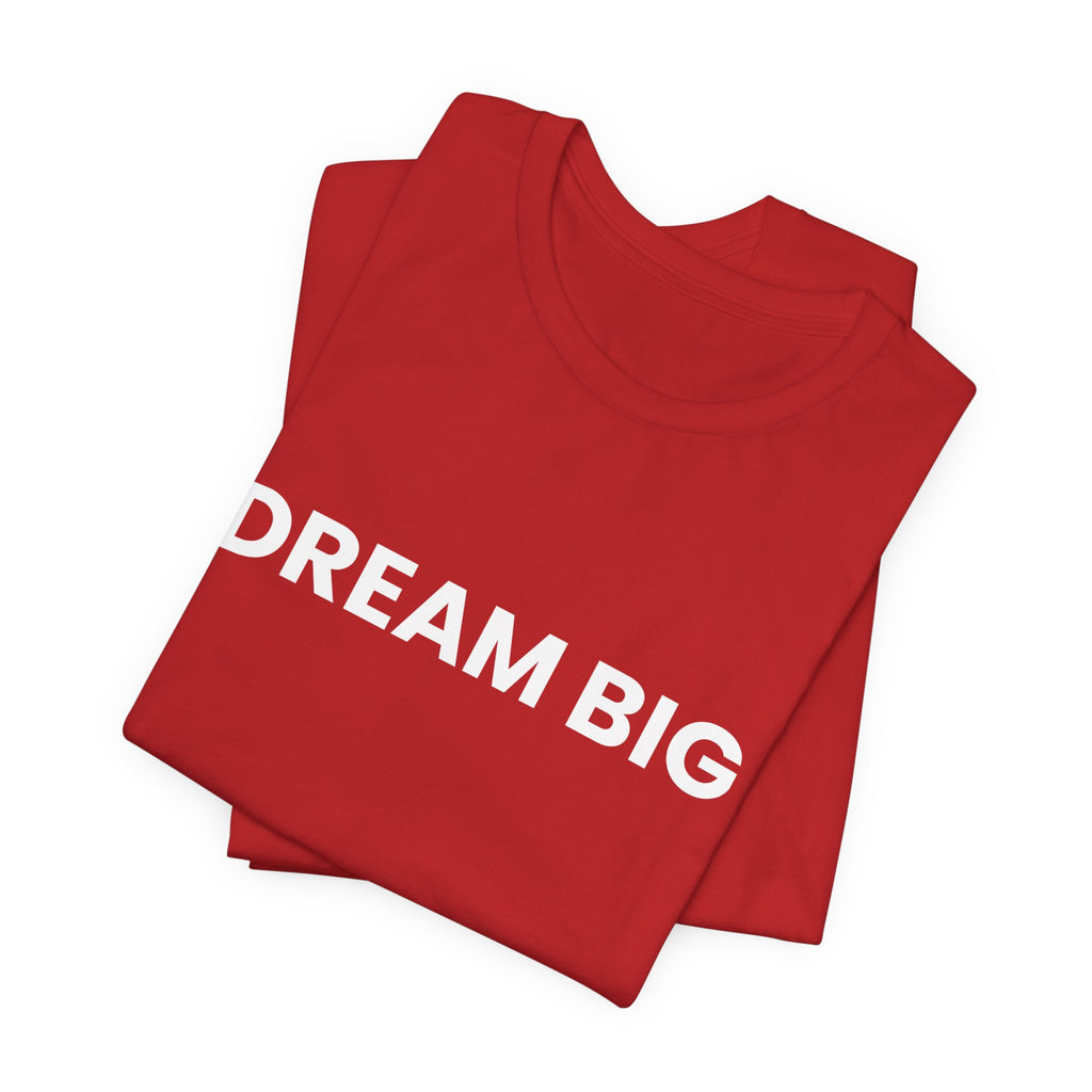 Dream Big T-Shirt
