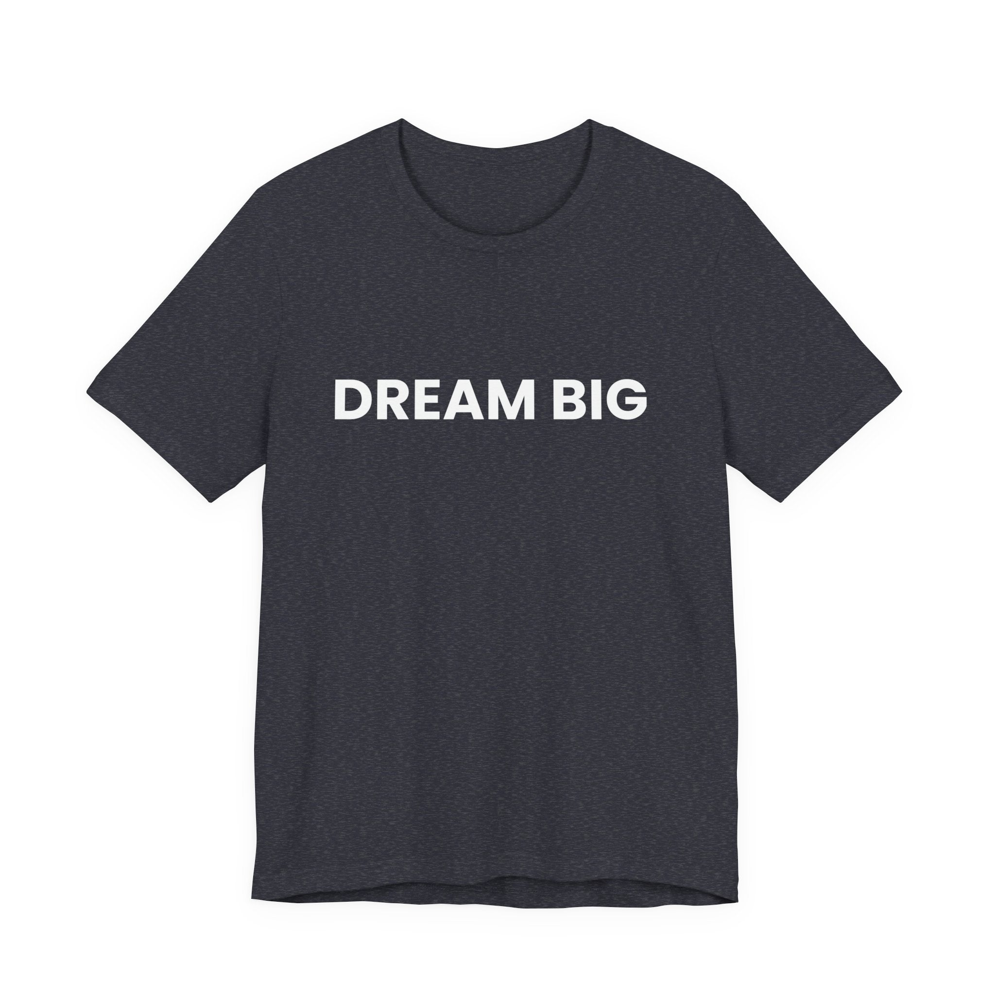 Dream Big T-Shirt