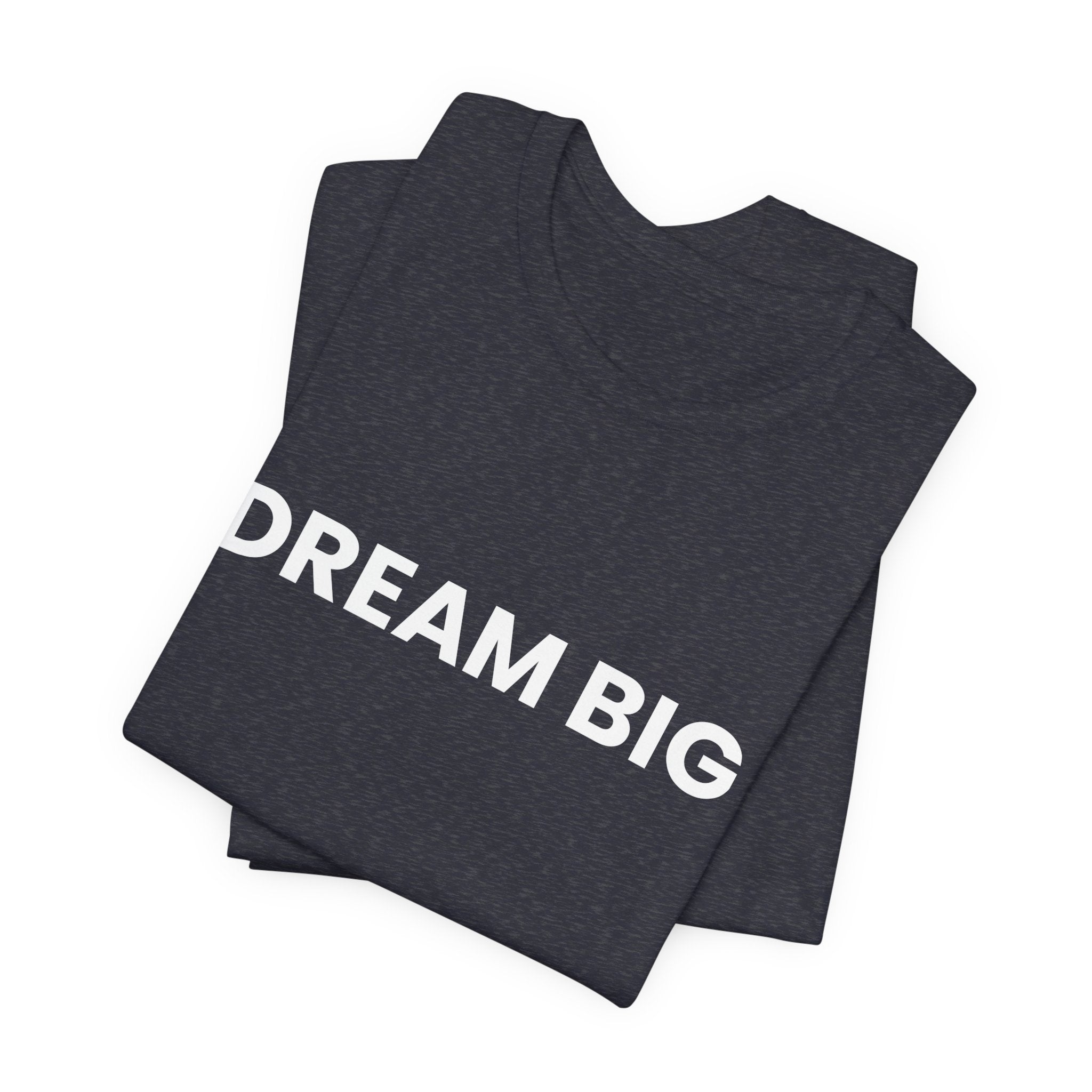 Dream Big T-Shirt