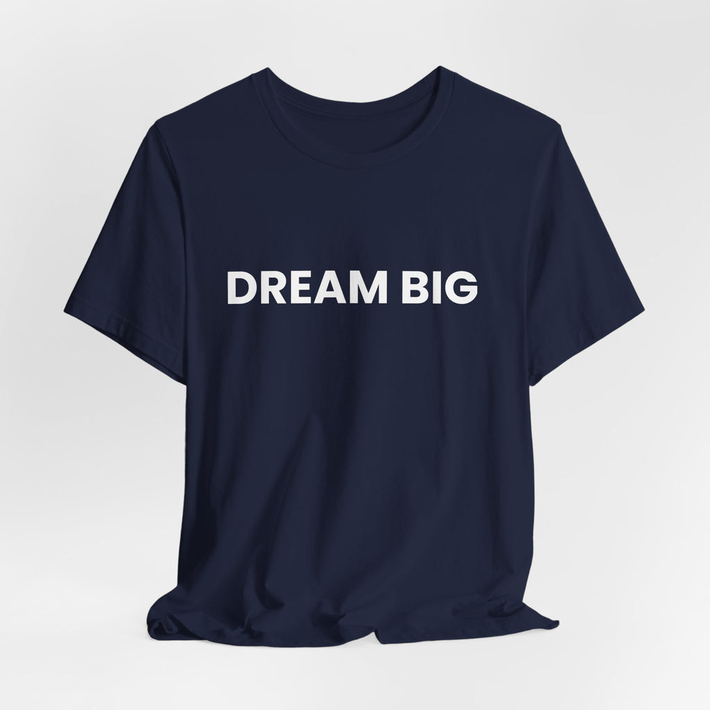 Dream Big T-Shirt
