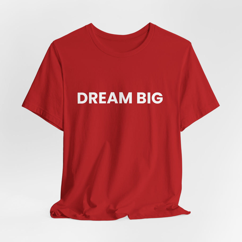Dream Big T-Shirt