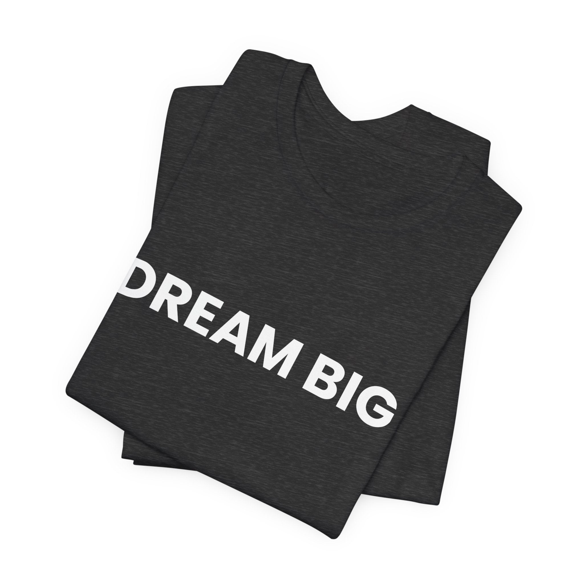 Dream Big T-Shirt