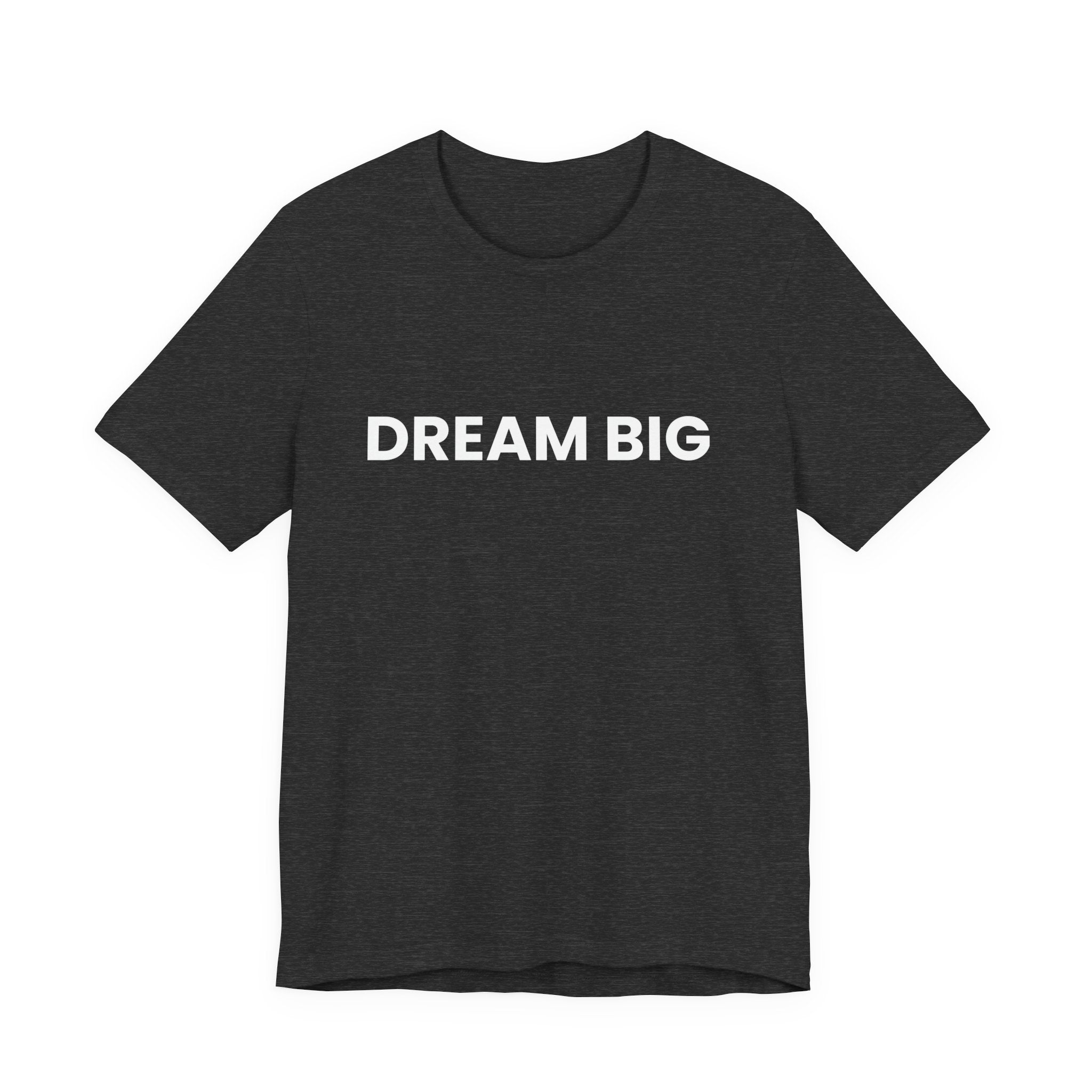 Dream Big T-Shirt