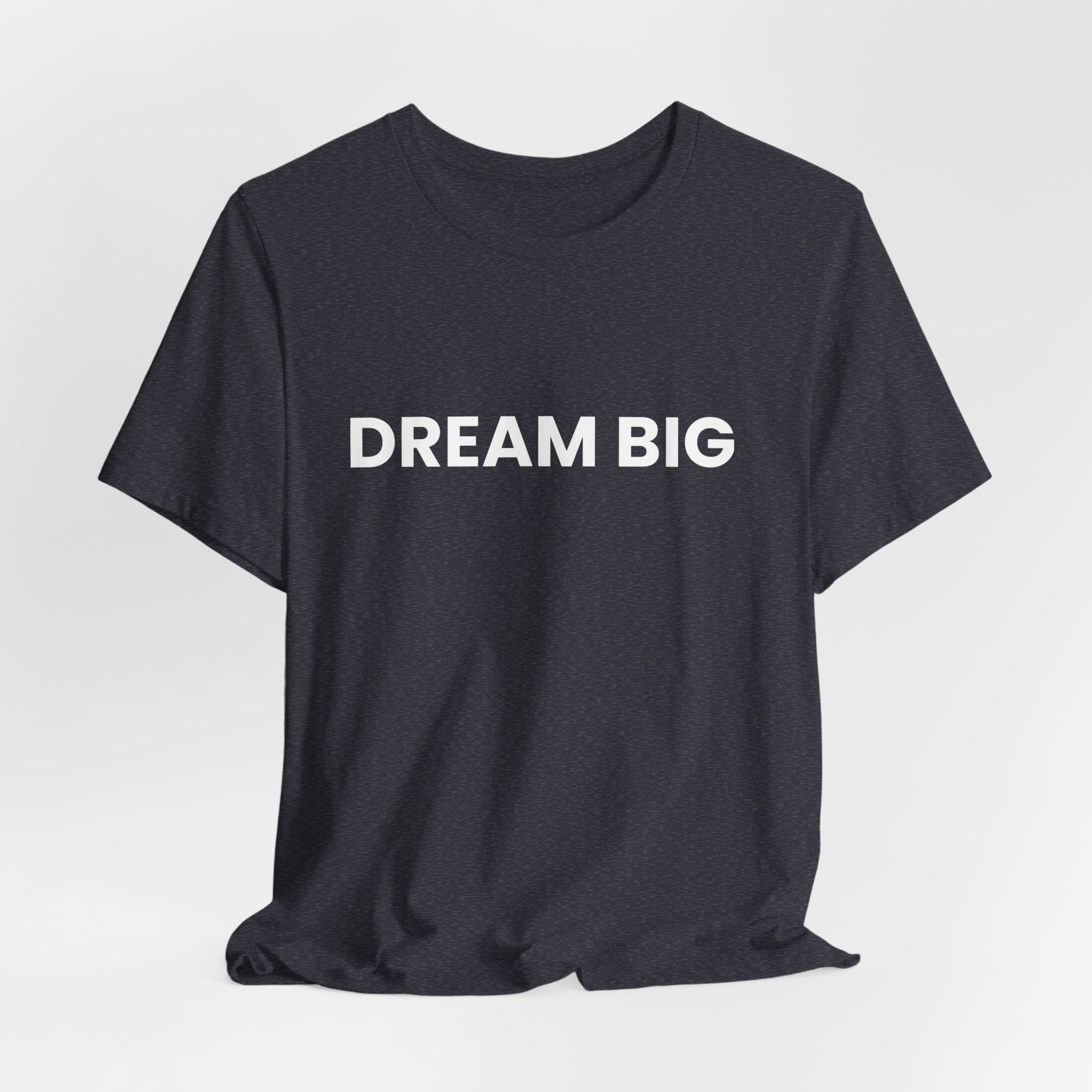 Dream Big T-Shirt